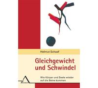 Helmut Schaaf Gleichgewicht und Schwindel: Wie Körper und Seele wieder a (Poche)
