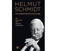 Helmut Schmidt - Ein Leben für Deutschland: Die Biografie