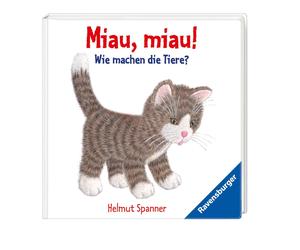 Helmut Spanner Miau, miau - Wie machen die Tiere?: Ab 9 Monat (Libro de cartón)
