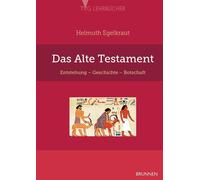 Helmuth Egelkraut Das Alte Testament: Entstehung, Geschichte, Botschaft (Relié)