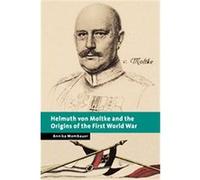 Helmuth Von Moltke And the Origins of the First World War, New Studies in European History Annika Mombauer (Auteur)