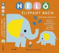 Helô Eliffant Bach / Hello Baby Elephant: Hello Baby Elephant