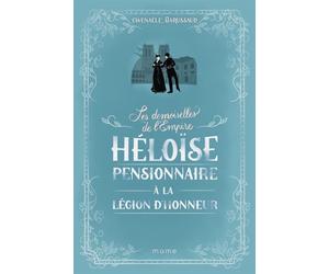 Héloïse, pensionnaire à la Légion d'Honneur - Gwenaële Barussaud - Mame - relié - Roman junior dès 9 ans