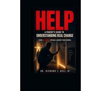 HELP: A Parent’s Guide to Understanding Real Change