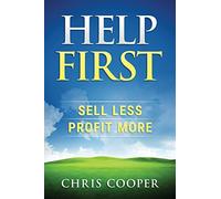 Help First: Sell Less. Profit More.