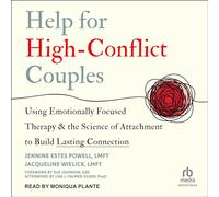 Help for High-Conflict Couples: Using Emotionally Focused Therapy and the Science of Attachment to Build Lasting Connection