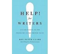 Help! For Writers: 210 Solutions To The Problems Every Writer Faces