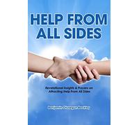 Help From All Sides: Revelational Insights & Prayers on Attracting Help From All Sides