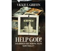 Help God! I Married the Wrong Man! Now What? - Vickie E. Griffin - Trilogy Christian Publishing - ebook (ePub) - Livre