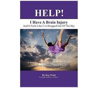 Help! I Have A Brain Injury And It Feels Like I've Dropped Out Of The Sky