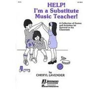 Help! I 'm a Substitute Music Teacher! Cheryl Lavender (Auteur)