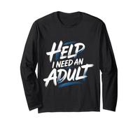 Help I Need an Adult Blagues sur Les Adultes responsables Manche Longue