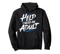 Help I Need an Adult Blagues sur Les Adultes responsables Sweat à Capuche