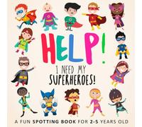 Help! I Need My Superheroes!: A Fun Spotting Book for 2-5 years old