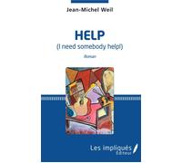 Help I need somebody help ! - Jean-Michel Weil - Les Impliqués - broché - Roman