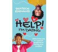 Help! I'm Dating: Biblical Answers to Common Questions on Dating as a Christian