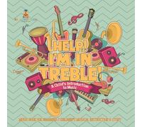 Help! I'm In Treble! A Child's Introduction to Music - Music Book for Beginners Children's Musical Instruction & Study