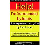 Help! I'm Surrounded by Idiots by Tom E. Jones (2004-06-03)