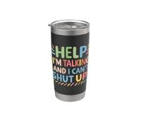 Help I'm Talking And I Can't Shut Up Blague de personnalité bavarde Gobelet isotherme en acier inoxydable double paroi