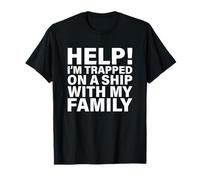 Help I'm Trapped on A Ship with My Family Cruise T-Shirt