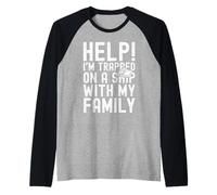 Help I'm Trapped on A Ship with My Family Funny Cruise Manche Raglan