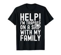 Help I'm Trapped on A Ship with My Family Funny Cruise T-Shirt