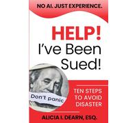 Help! I've Been Sued!: Ten Steps To Avoid Disaster