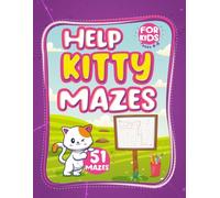 HELP KITTY: 51 Maze Adventures for Kids Ages 4-8 - Easy to Medium Puzzles to Boost Logic & Focus: A Fun Activity Book with Problem-Solving Puzzles, Easy to Medium Level