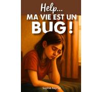 Help ... Ma vie est un BUG !: Histoire d’une ado... pour les ados