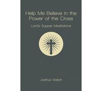 Help Me Believe In The Power Of The Cross