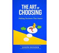 Help Me Decide, Beating Indecision and Making Clear And Confident Choices: Proven Rules and Tests to Help Me Decide How to Choose Anything with Confidence and Clarity To Move Forward