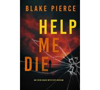 Help Me Die (An Eden Shade FBI Suspense Thriller-Book Four) - Blake Pierce - Blake Pierce - ebook (ePub) - Livre