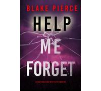 Help Me Forget (An Eden Shade FBI Suspense Thriller-Book Eleven) - Blake Pierce - Blake Pierce - ebook (ePub) - Livre