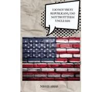 Help Me, Help Me Uncle Sam: I Do Not Trust Republicans