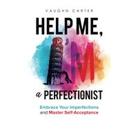 Help Me, I'm A Perfectionist