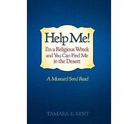 Help Me! I'm A Religious Wreck And You Can Find Me In The Desert