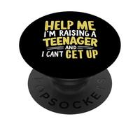 Help Me I'm Raising a Teenager and I Can't Get Up Teen Dad PopSockets PopGrip Adhésif