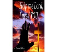 Help Me Lord, I Need YOU