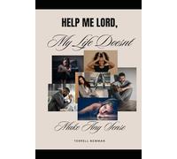 Help me Lord, My Life Doesn't Make Any Sense!