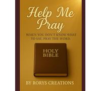 Help Me Pray: When You Don’t Have the Words. Pray the Word.