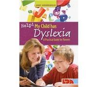 Help! My Child Has Dyslexia: A Practical Guide For Parents (Paperback) Judy Hornigold, (Auteur)