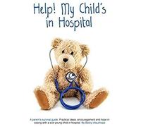 Help! My Child's In Hospital