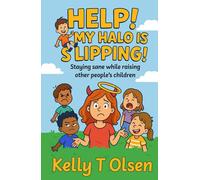 Help! My Halo is Slipping!: Staying sane while raising other people's children