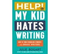 Help! My Kid Hates Writing
