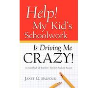 Help! My Kid's Schoolwork Is Driving Me Crazy!