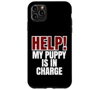 Help My Puppy Is In Charge Propriétaire de chien amusant Coque pour iPhone 11 Pro Max