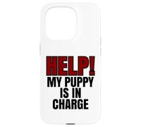 Help My Puppy Is In Charge Propriétaire de chien amusant Coque pour iPhone 15 Pro