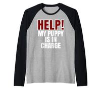 Help My Puppy Is In Charge Propriétaire de chien amusant Manche Raglan