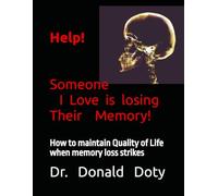Help! Someone I Love is losing Their Memory!: Discover how to maintain a good Quality of Life when memory loss strikes