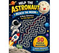 Help the Astronaut Reach the Moon: A Maze Adventure for Kids Ages 4-8: 50 Puzzle Missions to Improve Concentration and Problem Solving Skills